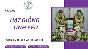 Hạt Giống Tình Yêu ( Thánh Lễ Giỗ Đầu Cha Cố Giuse Nguyễn Đức Hiểu ) Tại Giáo Xứ Ngô Khê