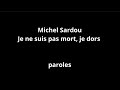 Michel Sardou-Je ne suis pas mort, je dors-paroles