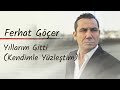 Ferhat Göçer Yıllarım Gitti Kendimle Yüzleştim Lyrics Şarkı Sözleri Ferhat Göçer Yıllarım Gitti Kendimle Yüzleştim Lyrics Şarkı Sözleri