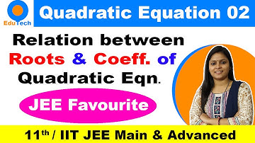 Quadratic Equations L-2 | Relation between roots & coefficients | Class 11 | JEE | CBSE |Competition