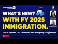 Insights into fy 2025 immigration uscis updates opt deadlines and navigating 221g delays