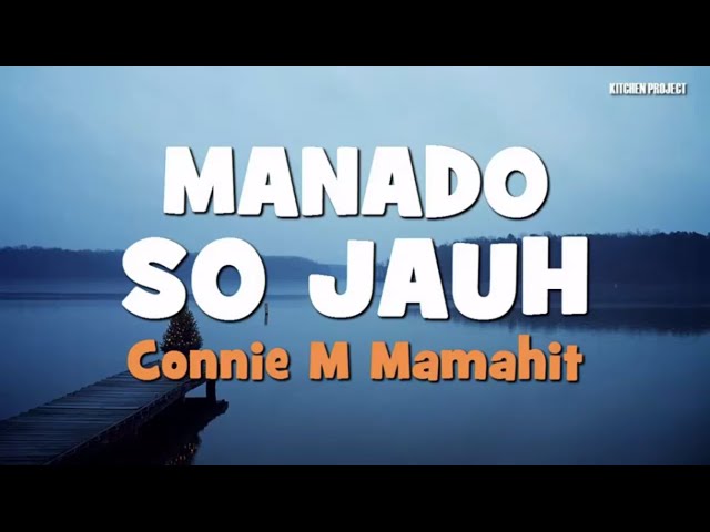 LAGU MANADO : MANADO SO JAUH Voc.  Connie M Mamahit Cipt.  Jimmy T (Lyric) class=