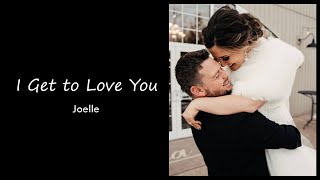 I Get to Love You - by Joelle