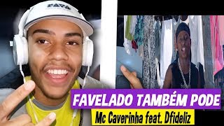 Mc Caverinha feat. Dfideliz - Favelado Também Pode (Prod. Nagalli) (Beco Filmes) - REACT