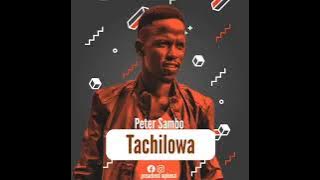 Peter Sambo| Tachilowa Chaka china| Malawi music