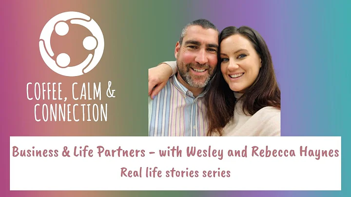 Business & Life Partners with Wesley and Rebecca H...