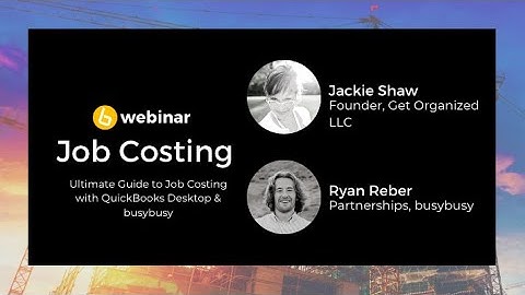 Ultimate Guide: Job Costing with QuickBooks Desktop & busybusy