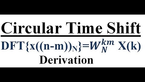Circular time shift property (Properties of DFT)