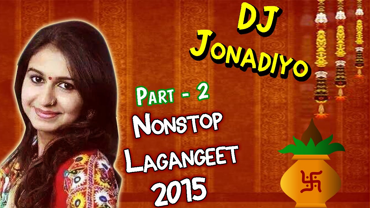 DJ Jonadiyo | Part 2 | Kinjal Dave | Lagan Geet 2015 | Nonstop Gujarati DJ  Songs | Full Audio Songs - YouTube