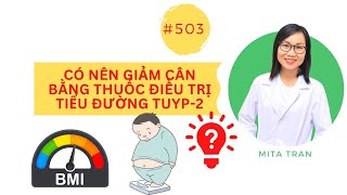 #503. CÓ NÊN GIẢM CÂN BẰNG THUỐC ĐIỀU TRỊ TIỂU ĐƯỜNG?