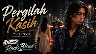CHRISYE - Pergilah Kasih || Rock Blues Cover... 