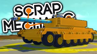 Scrap Mechanic Gameplay - BIGGER, BETTER TANK - Let's Play Scrap Mechanic #4