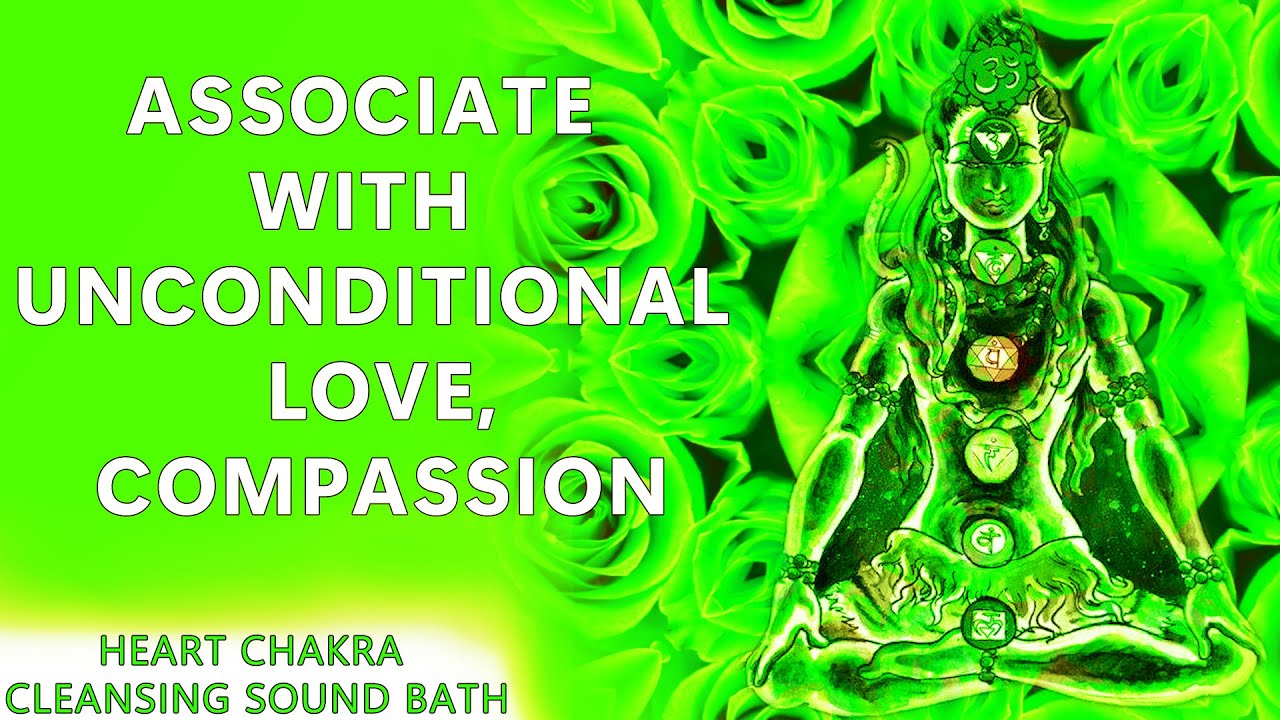 Unconditional Compassion Associate with UNCONDITIONAL LOVE, Compassion & Joy | HEART CHAKRA ...
