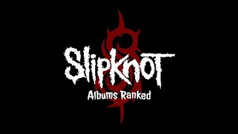 Slipknot Albums Ranked (Updated)