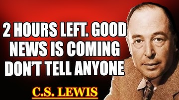 Chosen one, God says 2 hours left—good news is coming for you. Open this now. | C.S. Lewis 2025