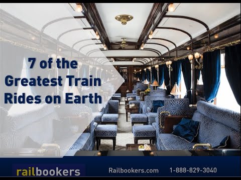 7 of the Greatest Train Rides on Earth