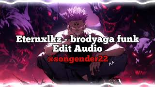 Brodyaga Funk - Eternxlkzcollab With Edit Audio