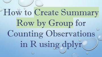 How to Create Summary Row by Group for Counting Observations in R using dplyr