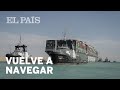 CANAL DE SUEZ | El 'EVER GIVEN' vuelve a navegar y el TRÁFICO se RESTABLECE