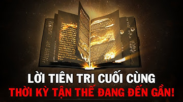 Tiên Tri Sách Khải Huyền Ứng Nghiệm - TẬN THẾ ĐANG ĐẾN GẦN? | Vũ Trụ Nguyên Thủy