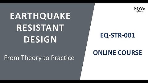 EQ-STR-001 : ONLINE COURSE - Earthquake Resistant Design : From theory to practice