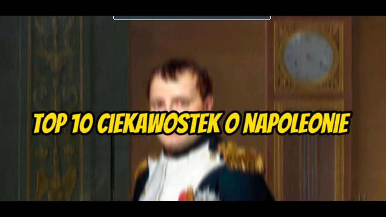 Sprawdzian Z Historii O Napoleonie Klasa 6 Ciekawostki o Napoleonie - YouTube