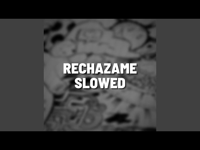 Rechazame Slowed (Remix) class=