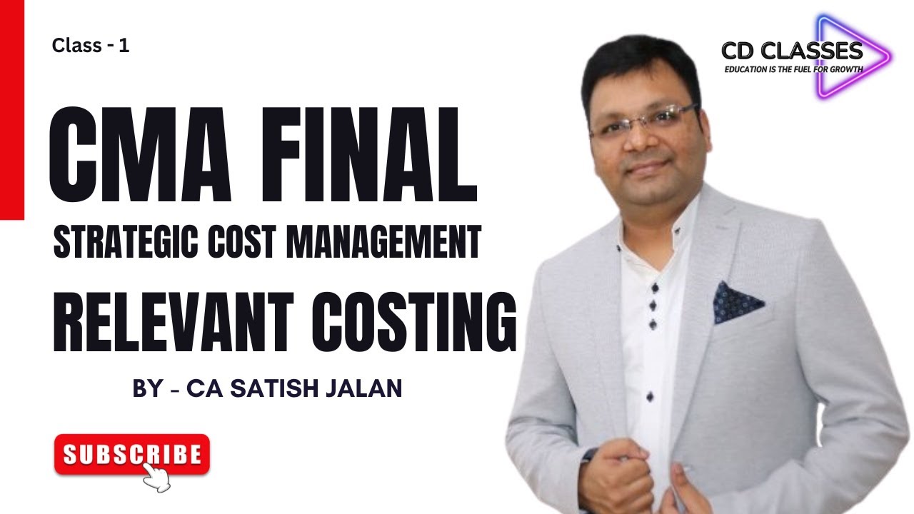 CMA Final Group 3 || Strategic Cost Management || Relevant Costing By CA Satish Jalan || Lecture 1