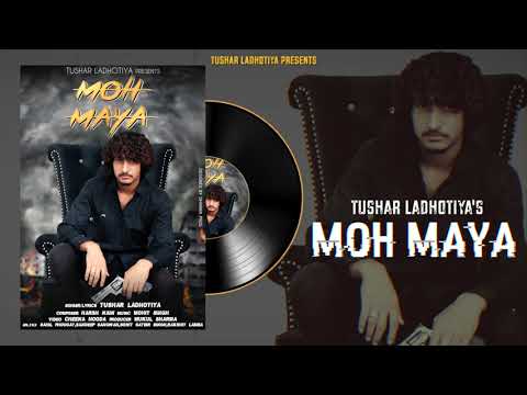 MOH MAYA (Official Video) Tushar Ladhotiya | New Haryanvi Songs Haryanavi 2021 | New Haryanvi Song