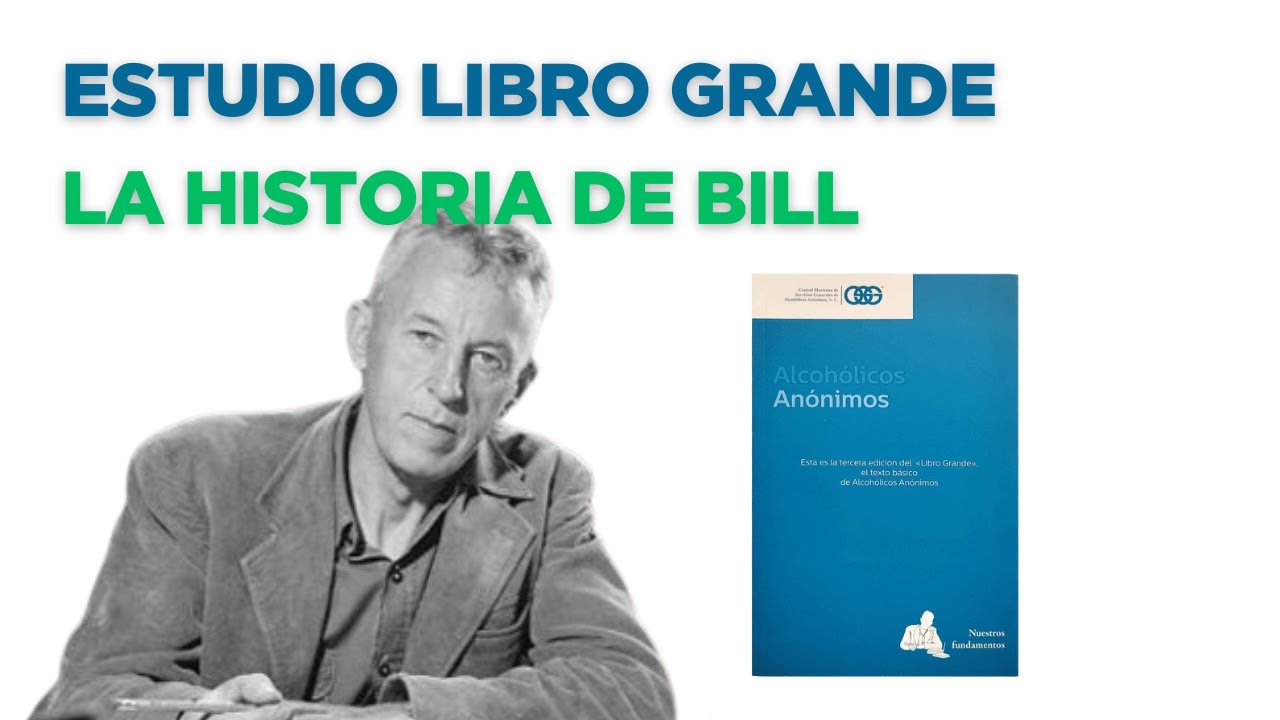 3 La Historia De Bill - Estudio Del Libro Grande De Alcohólicos Anónimos
