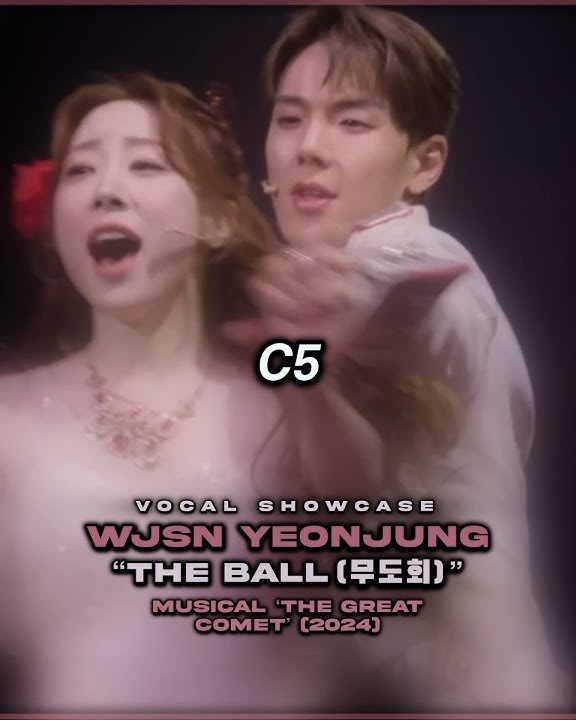 Wjsn Yeonjung -  “The ball” (from “The Great Comet” 2024) Vocal Showcase