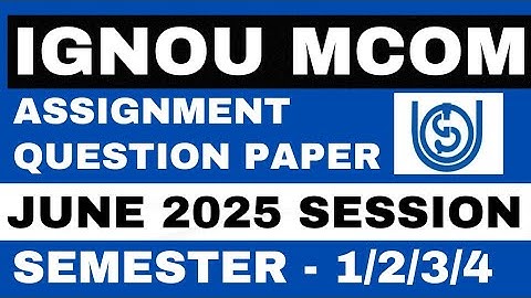 IGNOU Mcom Assignment Question Paper June 2025 Session Release Now | IGNOU Mcom Assignment