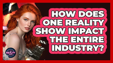 How Does One Reality Show Impact The Entire Industry? - The Reality Radar