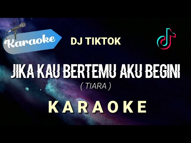 [Karaoke] Jika kau bertemu aku begini (TIARA) DJ Tiktok | (Karaoke) class=