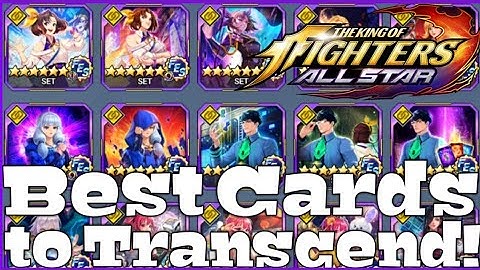What are the best cards to transcend? King of Fighters All star