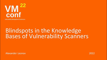 VMconf 22: Blindspots in the Knowledge Bases of Vulnerability Scanners