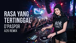 D’PASPOR - RASA YANG TERTINGGAL | DJ VIRAL A26 REMIX