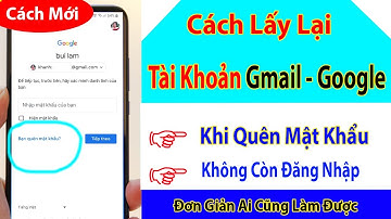Cách Khôi Phục và Lấy Lại Tài Khoản Google - Gmail khi quên Email và Mật Khẩu Đăng Nhập Mới Nhất