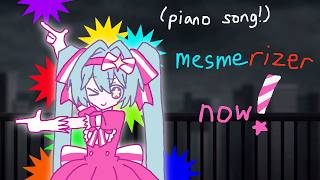 mesmerizer now! (piano song)