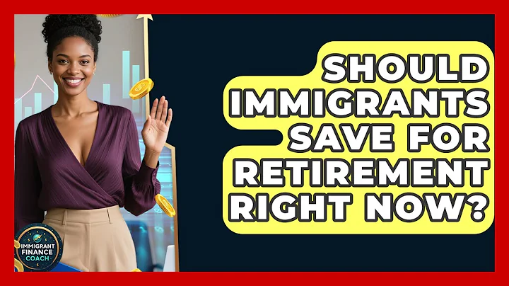 Should Immigrants Save For Retirement Right Now? - Immigrant Finance Coach