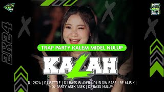 Dj Kalah Terbaru Spesial 2k25  Trap Party Style Midel Nrotok Bass Horeg Rf Musik