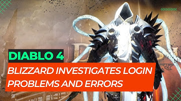 Diablo 4 Early Access Issues: Blizzard Investigates Login Problems and Error Codes