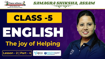 Ekaksha Assam | Class - 5 | English | Lesson - 2 | The joy of Helping l | Part - 4