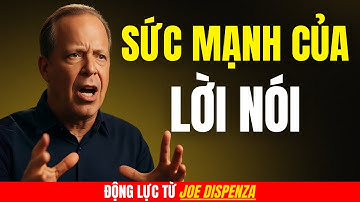 Sức Mạnh Của Lời Nói | Động Lực Từ Joe Dispenza