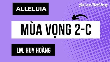 Alleluia - Chúa Nhật 2 Mùa Vọng Năm C | Lm. Huy Hoàng | Thanh Vân #dapca #thanhca #alleluia