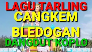 LAGU TARLING CANGKEM BLEDOGAN DANGDUT KOPLO