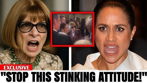 Anna Wintour Drops Clips Of Meghan Markle