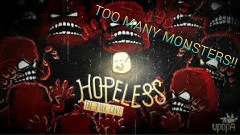 TOO MANY MONTERS!!! | Hopeless:The Dark Cave