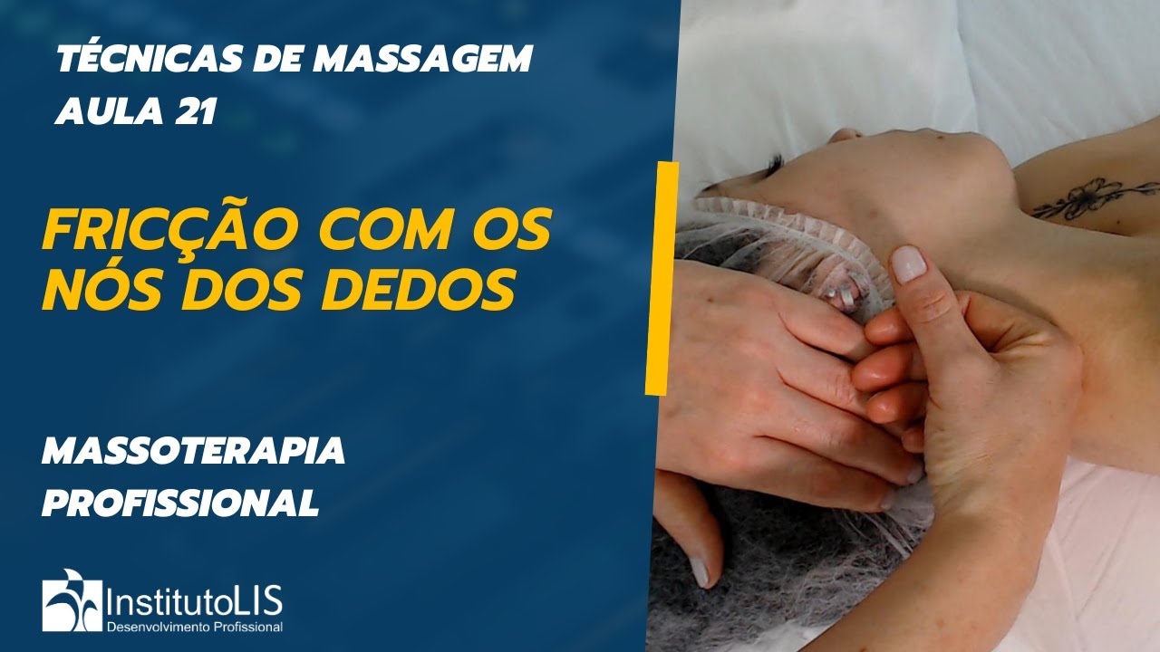 FRICÇÃO COM OS NÓS DOS DEDOS - AULA 21 TÉCNICAS DE MASSAGEM