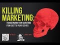 Killing Marketing: Transforming Your Marketing From Cost To Profit Center